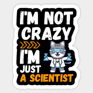 I'm not crazy, I'm just a scientist Sticker